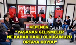 Kepenek; "Yaşanan gelişmeler ne kadar haklı olduğumuzu ortaya koydu"
