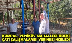 Kumral, Yeniköy Mahallesi’ndeki Çatı Çalışmalarını Yerinde İnceledi