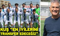 Kuş “En iyilerini transfer edeceğiz”