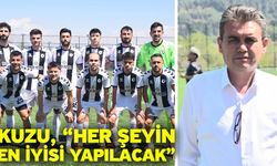 Kuzu, “Her şeyin en iyisi yapılacak”