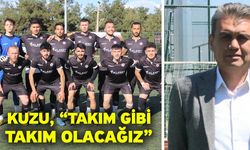 Kuzu, “Takım gibi takım olacağız”