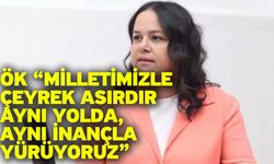 Ök “Milletimizle çeyrek asırdır aynı yolda, aynı inançla yürüyoruz”