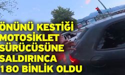 Önünü kestiği motosiklet sürücüsüne saldırınca 180 binlik oldu