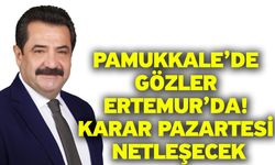 Pamukkale’de Gözler Ertemur’da! Karar Pazartesi Netleşecek