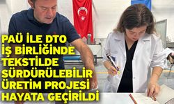 PAÜ ile DTO İş Birliğinde Tekstilde Sürdürülebilir Üretim Projesi Hayata Geçirildi