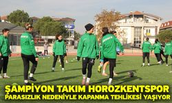 Şampiyon Takım Horozkentspor parasızlık nedeniyle kapanma tehlikesi yaşıyor
