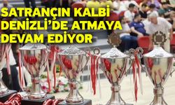 Satrançın kalbi Denizli’de atmaya devam ediyor