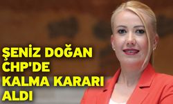 Şeniz Doğan CHP'de Kalma Kararı Aldı