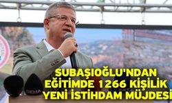 Subaşıoğlu'ndan eğitimde 1266 kişilik yeni istihdam müjdesi