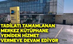 Tadilatı Tamamlanan Merkez Kütüphane Yeniden Hizmet Vermeye Devam Ediyor