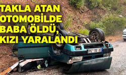 Takla atan otomobilde baba öldü, kızı yaralandı