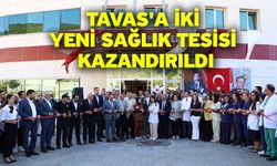 Tavas'a iki yeni sağlık tesisi kazandırıldı