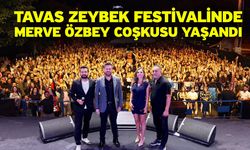 Tavas Zeybek Festivalinde Merve Özbey coşkusu yaşandı
