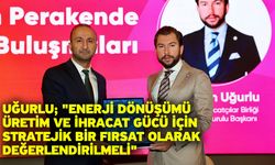 Uğurlu; "Enerji dönüşümü üretim ve ihracat gücü için stratejik bir fırsat olarak değerlendirilmeli"