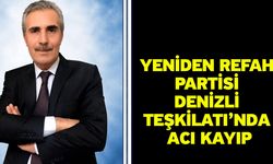 Yeniden Refah Partisi Denizli Teşkilatı’nda Acı Kayıp