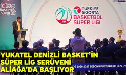 Yukatel Denizli Basket’in Süper Lig Serüveni Aliağa’da Başlıyor