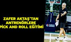 Zafer Aktaş’tan Antrenörlere Pick and Roll Eğitimi