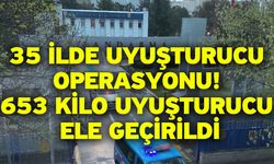 35 İlde Uyuşturucu Operasyonu! 653 Kilo Uyuşturucu Ele Geçirildi