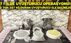 71 İlde Uyuşturucu Operasyonu! 2 Ton 367 Kilogram Uyuşturucu Ele Geçirildi