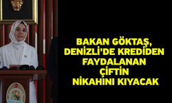 Bakan Göktaş, Denizli'de krediden faydalanan çiftin nikahını kıyacak