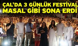 Çal’da 3 günlük festival masal gibi sona erdi