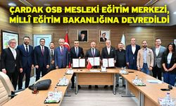 Çardak OSB Mesleki Eğitim Merkezi, Millî Eğitim Bakanlığına Devredildi