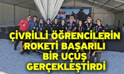 Çivrilli öğrencilerin roketi başarılı bir uçuş gerçekleştirdi