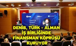 DENİB, Türk - Alman iş birliğinde finansman köprüsü kuruyor
