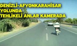 Denizli-Afyonkarahisar Yolunda Tehlikeli Anlar Kamerada