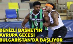 Denizli Basket'in Avrupa gecesi Bulgaristan’da başlıyor