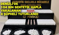 Denizli'de 104 bin sentetik hapla yakalanan 4 şüpheli tutuklandı