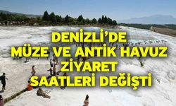 Denizli’de Müze ve Antik Havuz Ziyaret Saatleri Değişti