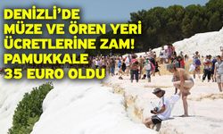 Denizli’de müze ve ören yeri ücretlerine zam! Pamukkale 35 Euro oldu