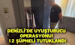 Denizli’de Uyuşturucu Operasyonu! 12 Şüpheli Tutuklandı