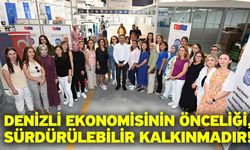Denizli ekonomisinin önceliği, sürdürülebilir kalkınmadır!
