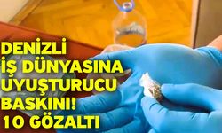 Denizli iş dünyasına uyuşturucu baskını! 10 gözaltı