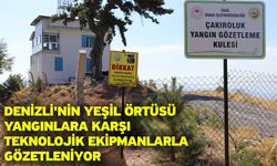 Denizli'nin yeşil örtüsü yangınlara karşı teknolojik ekipmanlarla gözetleniyor