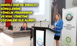 Denizli OSB’de İhracat Süreçlerine Yönelik Finansman Ve Risk Yönetimi Çözümleri Ele Alındı
