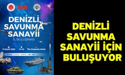 Denizli Savunma Sanayii İçin Buluşuyor