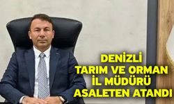 Denizli Tarım ve Orman İl Müdürü asaleten atandı