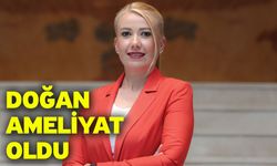 Doğan Ameliyat Oldu