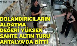 Dolandırıcıların aldatma değeri yüksek sahte altın turu Antalya'da bitti