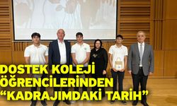 DOSTEK Koleji öğrencilerinden “Kadrajımdaki Tarih”