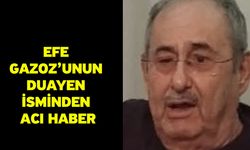 Efe Gazoz’unun duayen isminden acı haber