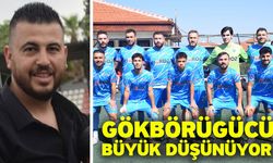 Gökbörügücü büyük düşünüyor