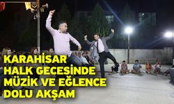 Karahisar Halk Gecesinde müzik ve eğlence dolu akşam