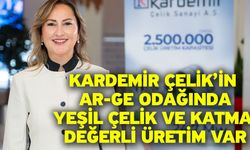 Kardemir Çelik’in Ar-Ge odağında Yeşil çelik ve katma değerli üretim var