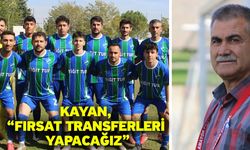 Kayan, “Fırsat transferleri yapacağız”