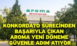 Konkordato Sürecinden Başarıyla Çıkan Aroma Yeni Döneme Güvenle Adım Atıyor