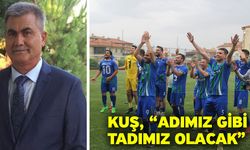 Kuş, “Adımız gibi tadımız olacak”